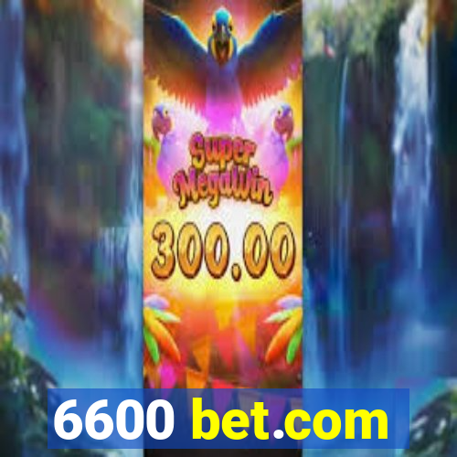 6600 bet.com